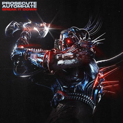 PROSECUTE & AUTOMHATE - BREAK IT DOWN by PROSECUTE artwork